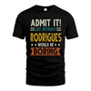 RODRIGUES HH88-K2–Personalized Funny Quote Apparel “Life Without NAME Would Be Boring”