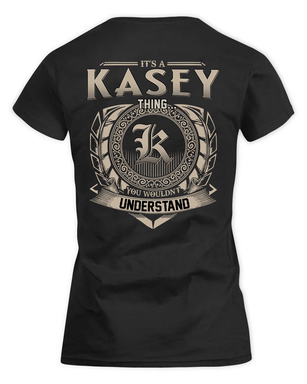 KASEY HH88-K2–Personalized Name Quote Apparel “It’s a/an NAME Thing You Wouldn’t Understand”
