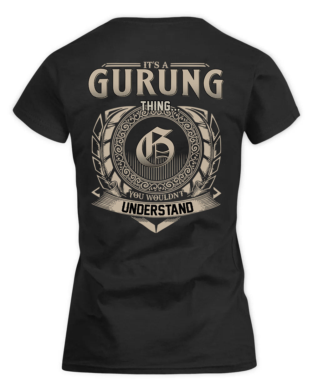 GURUNG HH88-K2–Personalized Name Quote Apparel “It’s a/an NAME Thing You Wouldn’t Understand”