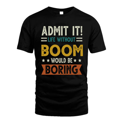 BOOM HH88-K2–Personalized Funny Quote Apparel “Life Without NAME Would Be Boring”