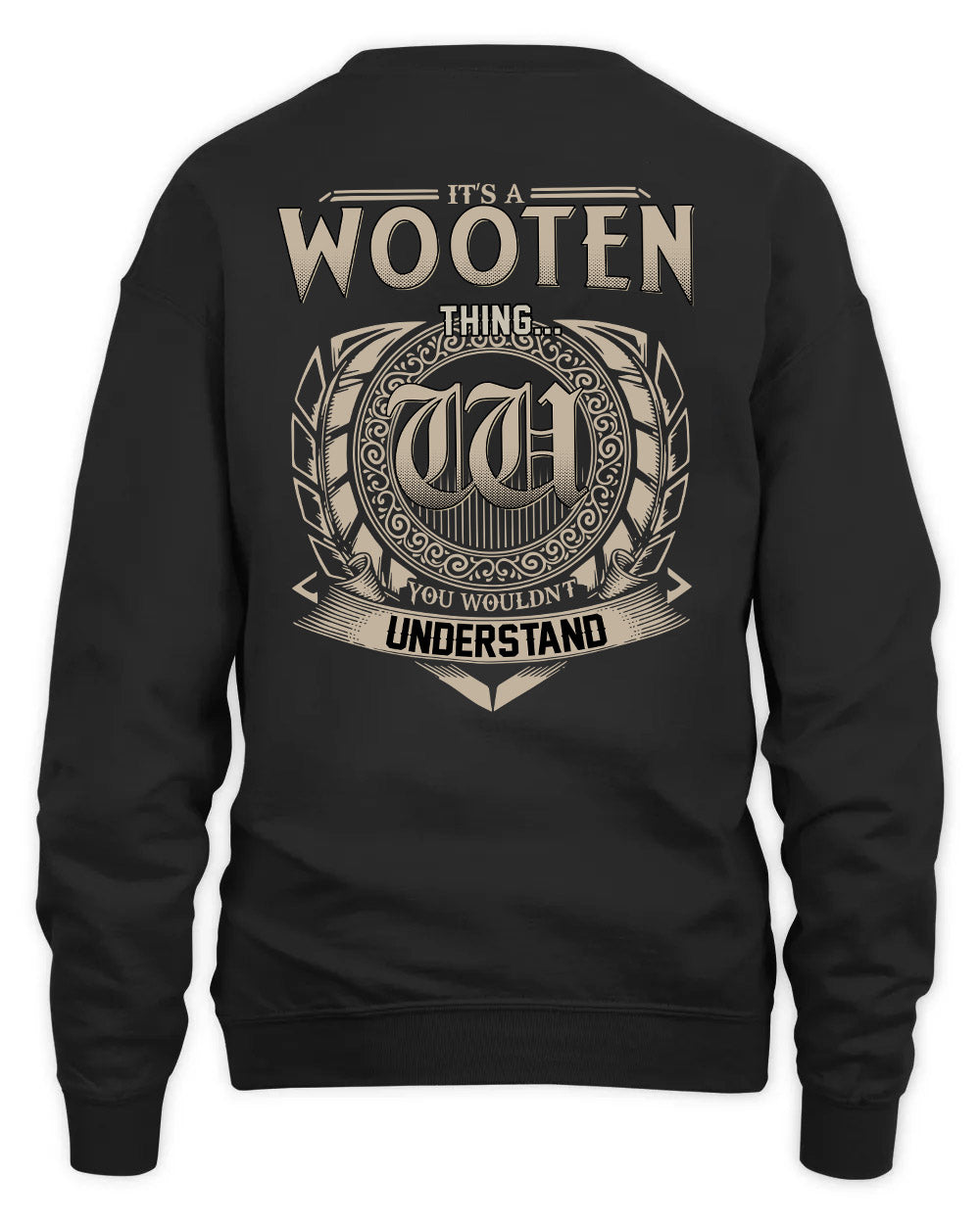 WOOTEN HH88-K2–Personalized Name Quote Apparel “It’s a/an NAME Thing You Wouldn’t Understand”