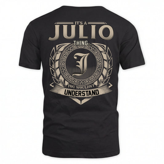 JULIO HH88-K2–Personalized Name Quote Apparel “It’s an NAME Thing You Wouldn’t Understand”