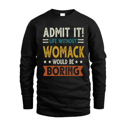 WOMACK HH88-K2–Personalized Funny Quote Apparel “Life Without NAME Would Be Boring”