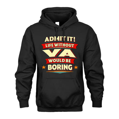 VA HH88-K2-106–Personalized Funny Quote Apparel “Life Without NAME Would Be Boring”