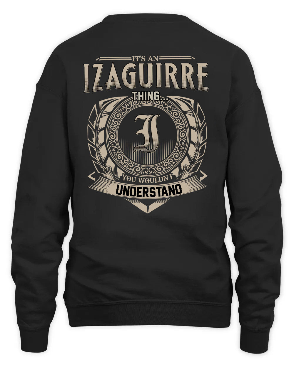 IZAGUIRRE HH88-K2–Personalized Name Quote Apparel “It’s a/an NAME Thing You Wouldn’t Understand”
