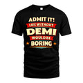 DEMI HH88-K2-106–Personalized Funny Quote Apparel “Life Without NAME Would Be Boring”