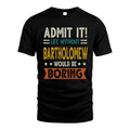 BARTHOLOMEW HH88-K2–Personalized Funny Quote Apparel “Life Without NAME Would Be Boring”