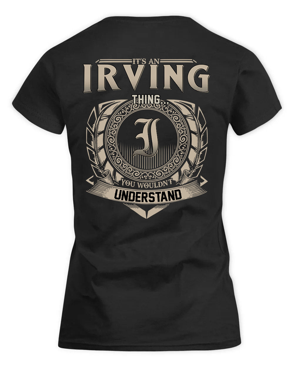 IRVING HH88-K2–Personalized Name Quote Apparel “It’s a/an NAME Thing You Wouldn’t Understand”