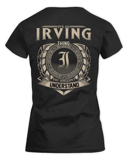 IRVING HH88-K2–Personalized Name Quote Apparel “It’s a/an NAME Thing You Wouldn’t Understand”