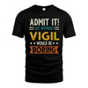 VIGIL HH88-K2–Personalized Funny Quote Apparel “Life Without NAME Would Be Boring”
