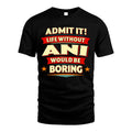 ANI HH88-K2-106–Personalized Funny Quote Apparel “Life Without NAME Would Be Boring”