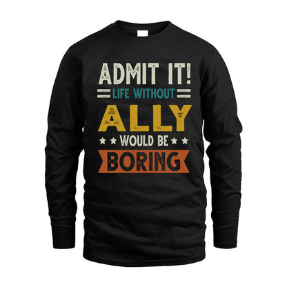 ALLY HH88-K2–Personalized Funny Quote Apparel “Life Without NAME Would Be Boring”