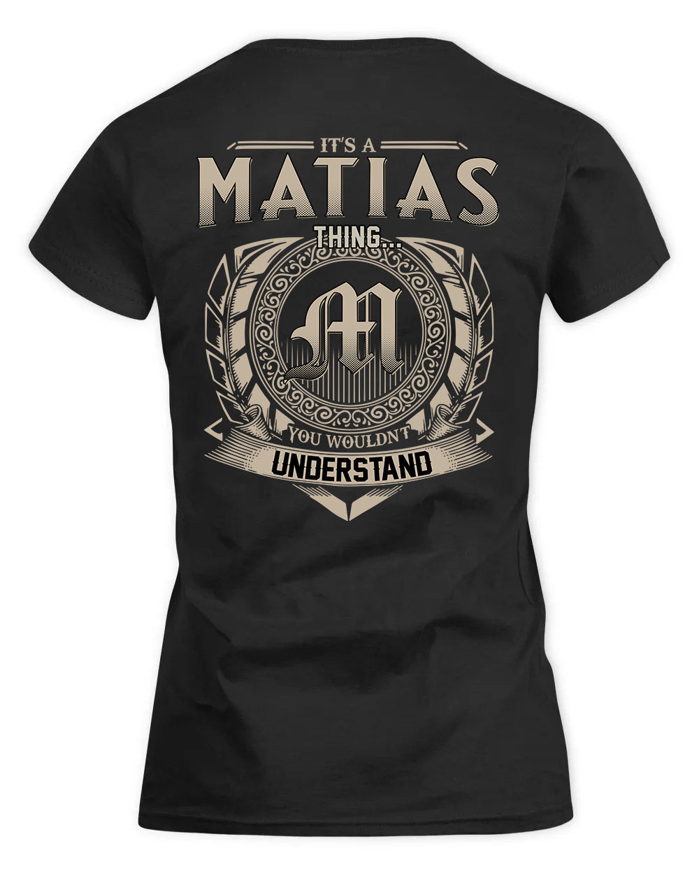 MATIAS HH88-K2–Personalized Name Quote Apparel “It’s a/an NAME Thing You Wouldn’t Understand”