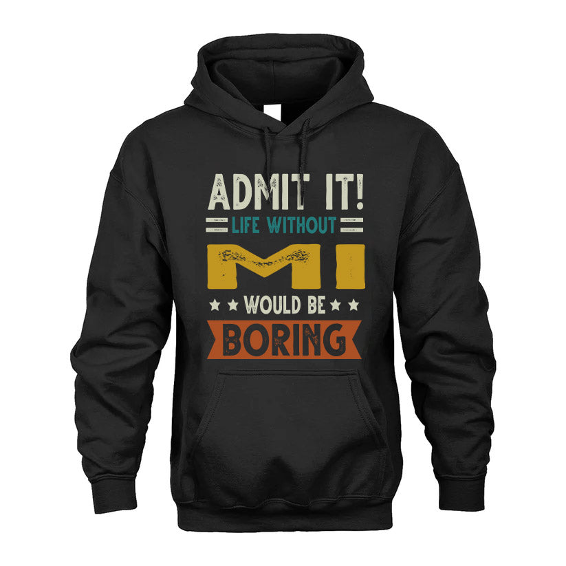 MI HH88-K2–Personalized Funny Quote Apparel “Life Without NAME Would Be Boring”