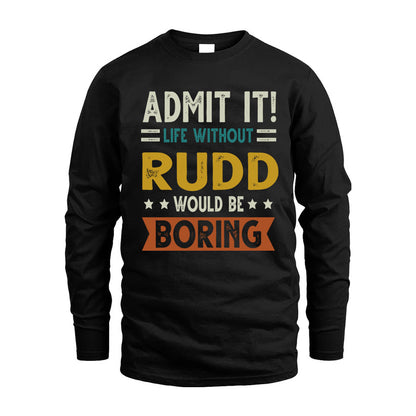 RUDD HH88-K2–Personalized Funny Quote Apparel “Life Without NAME Would Be Boring”