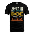 DOE HH88-K2–Personalized Funny Quote Apparel “Life Without NAME Would Be Boring”
