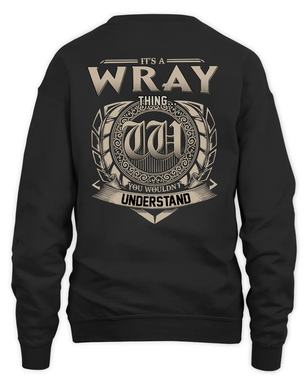 WRAY HH88-K2–Personalized Name Quote Apparel “It’s a/an NAME Thing You Wouldn’t Understand”