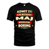 MAJ HH88-K2-106–Personalized Funny Quote Apparel “Life Without NAME Would Be Boring”