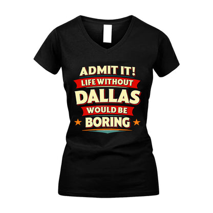 DALLAS HH88-K2-106–Personalized Funny Quote Apparel “Life Without NAME Would Be Boring”