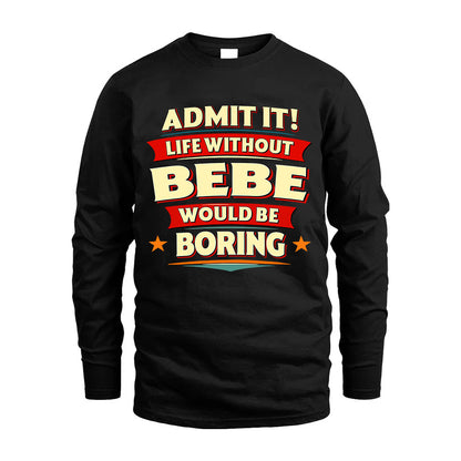 BEBE HH88-K2-106–Personalized Funny Quote Apparel “Life Without NAME Would Be Boring”