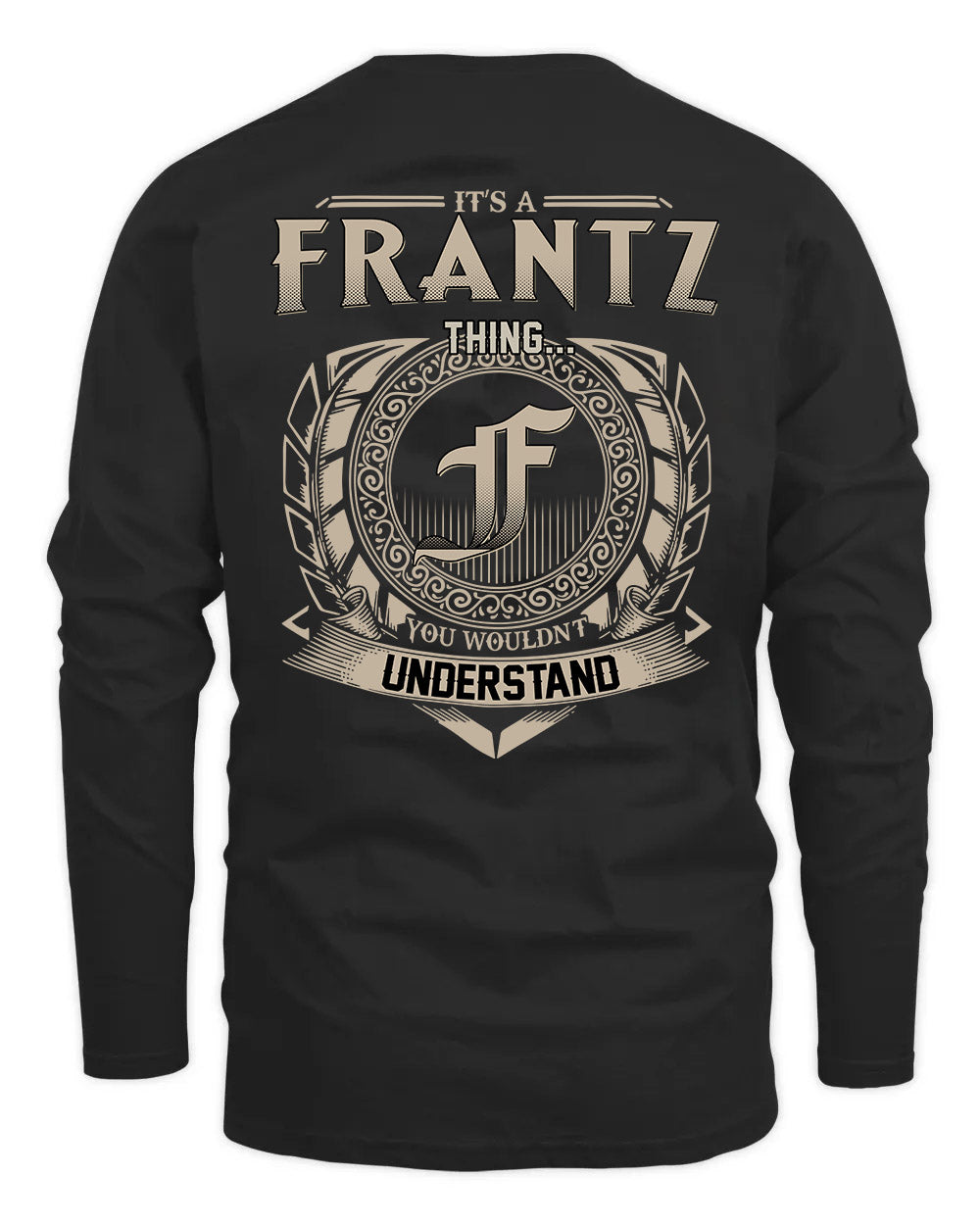FRANTZ HH88-K2–Personalized Name Quote Apparel “It’s a/an NAME Thing You Wouldn’t Understand”