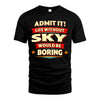 SKY HH88-K2-106–Personalized Funny Quote Apparel “Life Without NAME Would Be Boring”