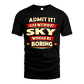 SKY HH88-K2-106–Personalized Funny Quote Apparel “Life Without NAME Would Be Boring”