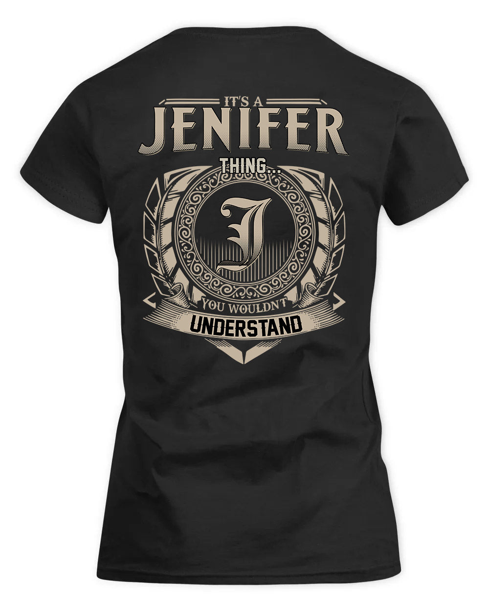 JENIFER HH88-K2–Personalized Name Quote Apparel “It’s a/an NAME Thing You Wouldn’t Understand”