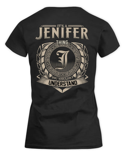 JENIFER HH88-K2–Personalized Name Quote Apparel “It’s a/an NAME Thing You Wouldn’t Understand”