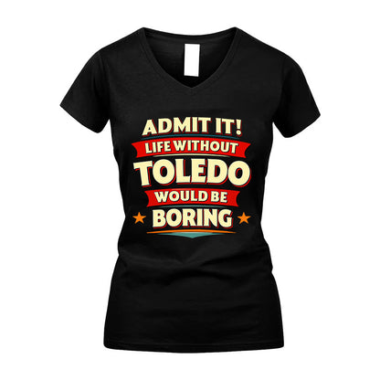 TOLEDO HH88-K2-106–Personalized Funny Quote Apparel “Life Without NAME Would Be Boring”