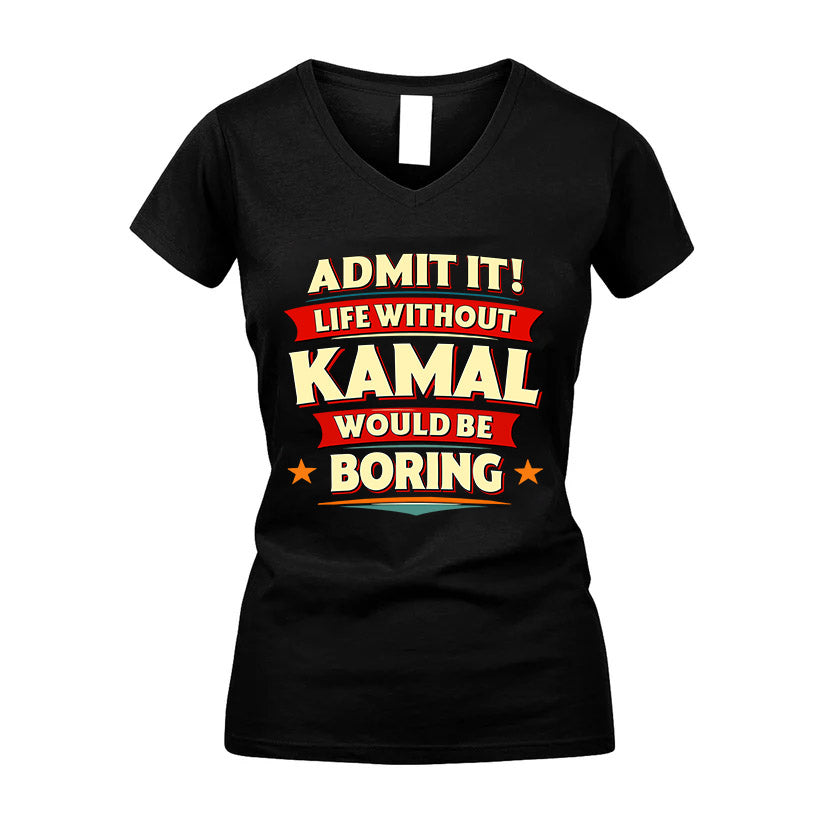 KAMAL HH88-K2-106–Personalized Funny Quote Apparel “Life Without NAME Would Be Boring”