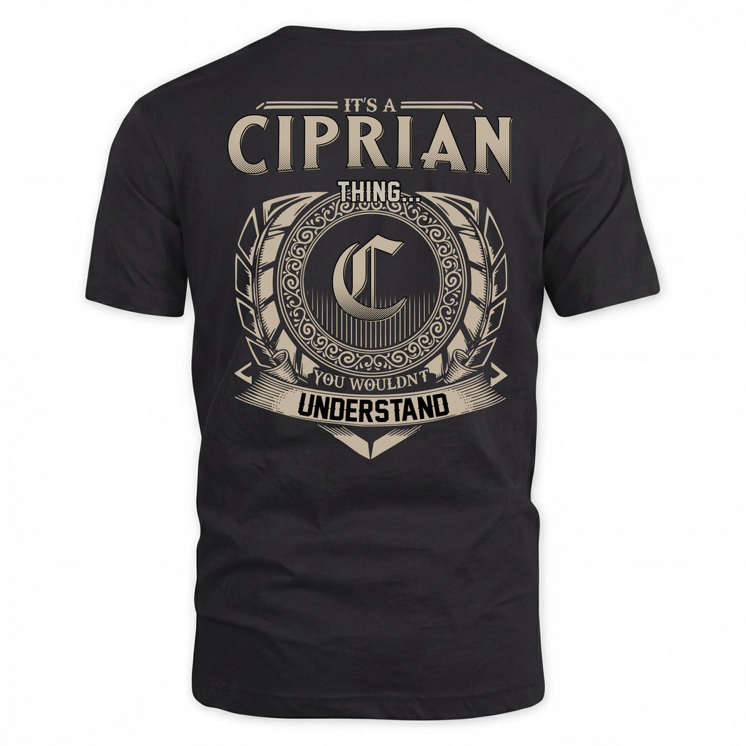 CIPRIAN HH88-K2–Personalized Name Quote Apparel “It’s a/an NAME Thing You Wouldn’t Understand”