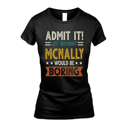 MCNALLY HH88-K2–Personalized Funny Quote Apparel “Life Without NAME Would Be Boring”