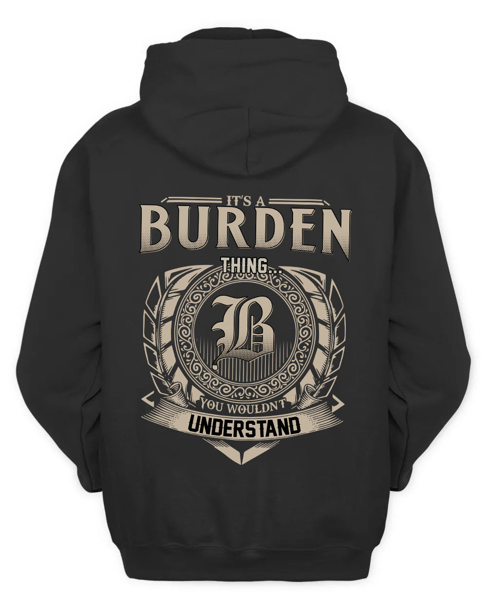 BURDEN HH88-K2–Personalized Name Quote Apparel “It’s a/an NAME Thing You Wouldn’t Understand”