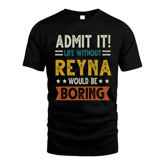 GEER HH88-K2–Personalized Funny Quote Apparel “Life Without NAME Would Be Boring”
