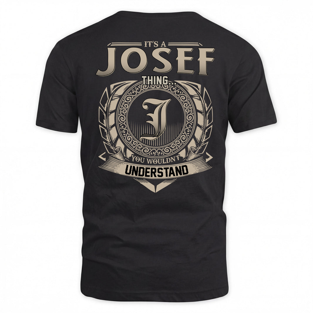 JOSEF HH88-K2–Personalized Name Quote Apparel “It’s a/an NAME Thing You Wouldn’t Understand”