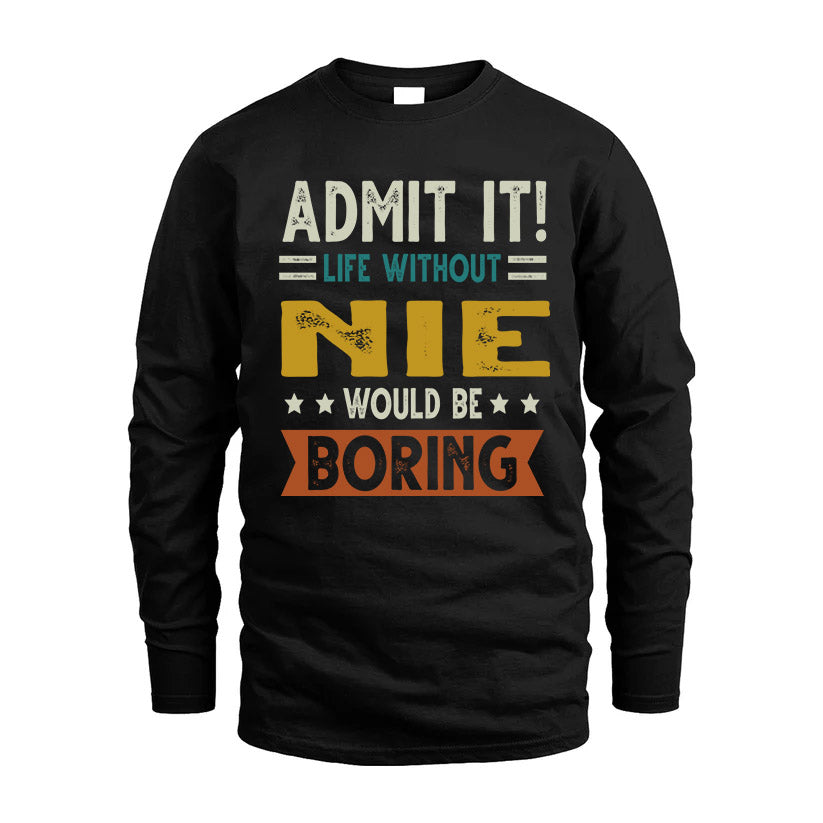 NIE HH88-K2–Personalized Funny Quote Apparel “Life Without NAME Would Be Boring”