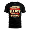 ELLIOT HH88-K2-106–Personalized Funny Quote Apparel “Life Without NAME Would Be Boring”
