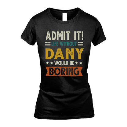 BOISVERT HH88-K2–Personalized Funny Quote Apparel “Life Without NAME Would Be Boring”
