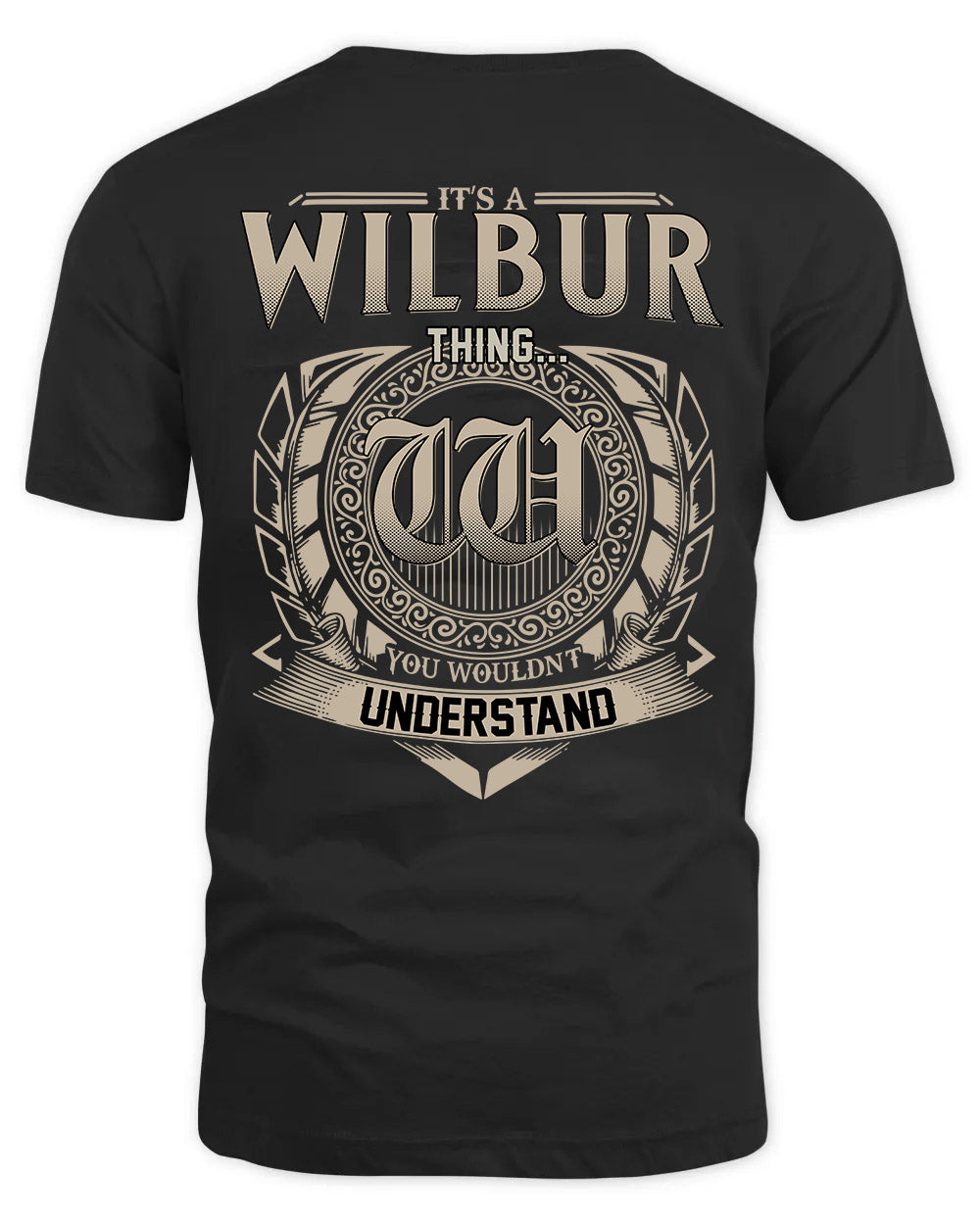 WILBUR HH88-K2–Personalized Name Quote Apparel “It’s a/an NAME Thing You Wouldn’t Understand”