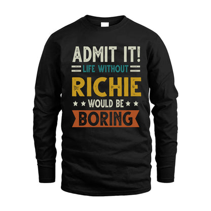 RICHIE HH88-K2–Personalized Funny Quote Apparel “Life Without NAME Would Be Boring”