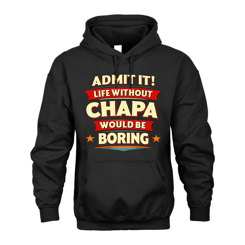 CHAPA HH88-K2-106–Personalized Funny Quote Apparel “Life Without NAME Would Be Boring”