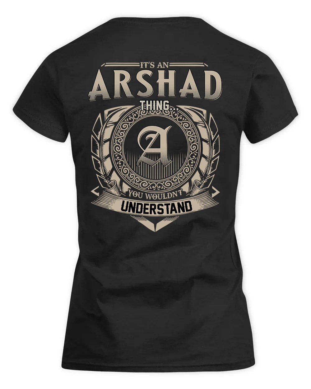 ARSHAD HH88-K2–Personalized Name Quote Apparel “It’s a/an NAME Thing You Wouldn’t Understand”
