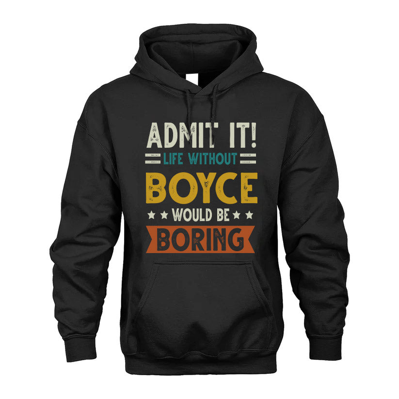 BOYCE HH88-K2–Personalized Funny Quote Apparel “Life Without NAME Would Be Boring”