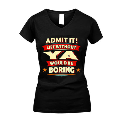 YA HH88-K2-106–Personalized Funny Quote Apparel “Life Without NAME Would Be Boring”