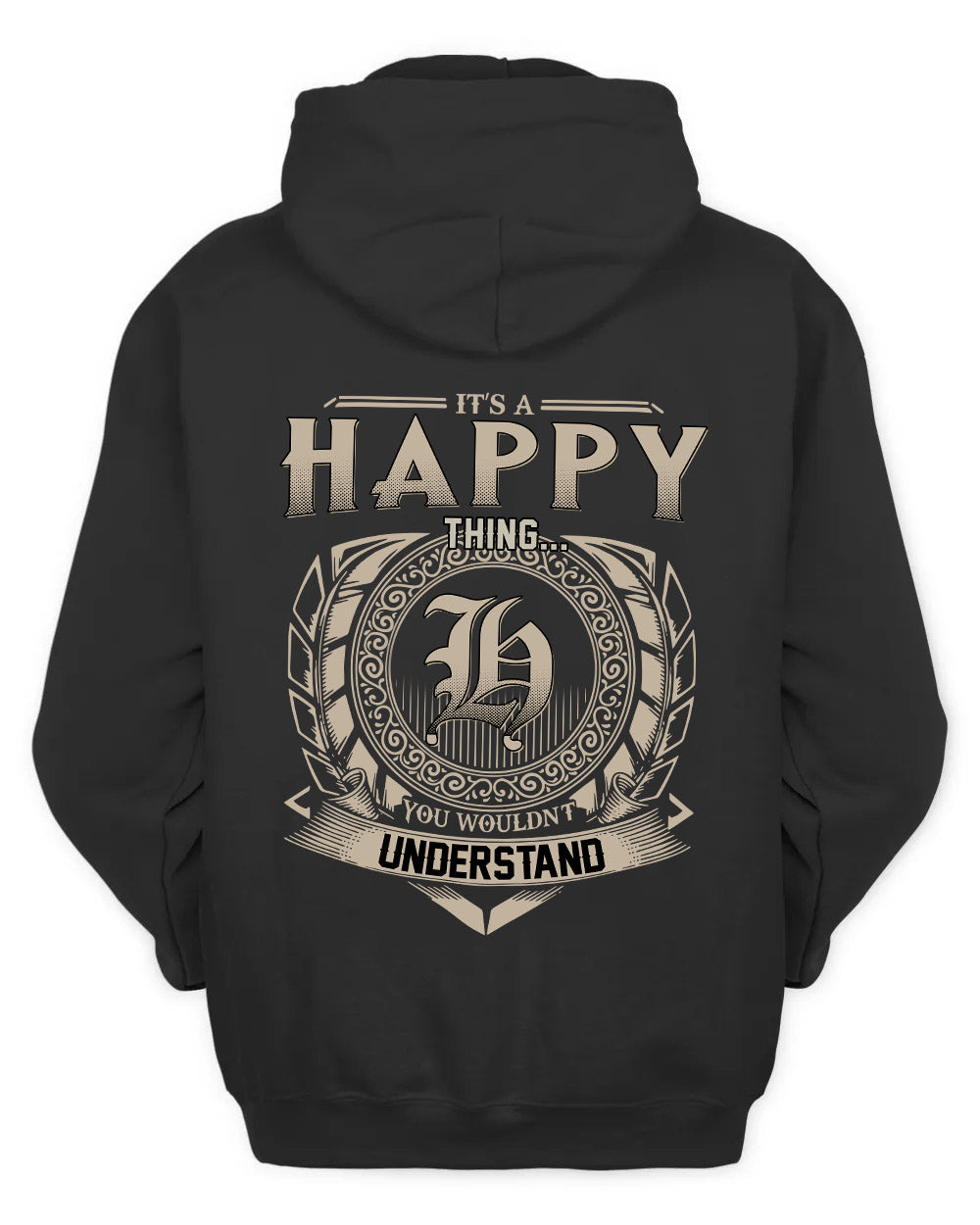 HAPPY HH88-K2–Personalized Name Quote Apparel “It’s a/an NAME Thing You Wouldn’t Understand”