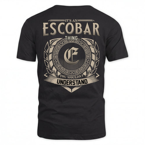 ESCOBAR HH88-K2–Personalized Name Quote Apparel “It’s an NAME Thing You Wouldn’t Understand”