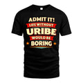 URIBE HH88-K2-106–Personalized Funny Quote Apparel “Life Without NAME Would Be Boring”