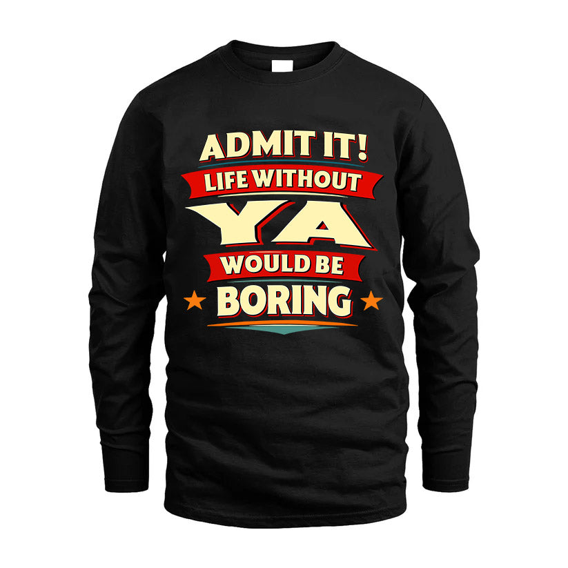 YA HH88-K2-106–Personalized Funny Quote Apparel “Life Without NAME Would Be Boring”
