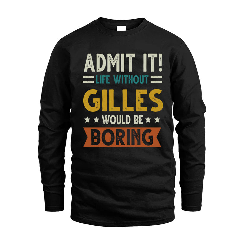 GILLES HH88-K2–Personalized Funny Quote Apparel “Life Without NAME Would Be Boring”